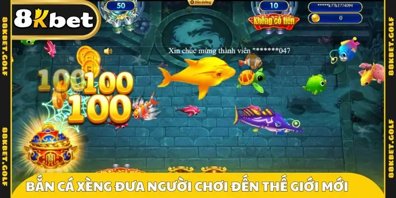 Bắn cá xèng đưa người chơi đến thế giới mới