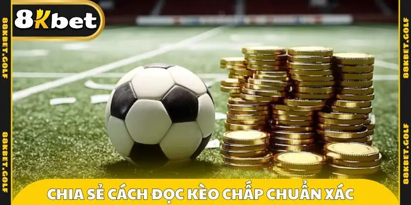 Chia sẻ cách đọc kèo chấp chuẩn xác