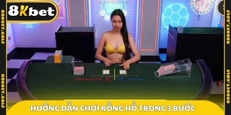 Hướng dẫn chơi rồng hổ trong 3 bước