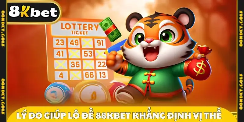 Lý do giúp lô đề 88KBET khẳng định vị thế