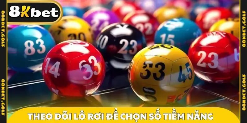 Theo dõi lô rơi để chọn số tiềm năng